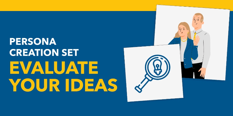 Persona Creation Set- Evaluate Your Ideas