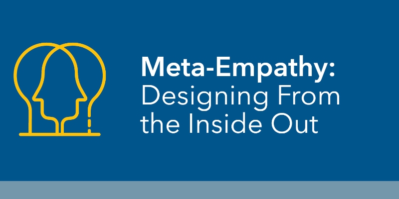 Meta-Empathy: Designing From the Inside Out