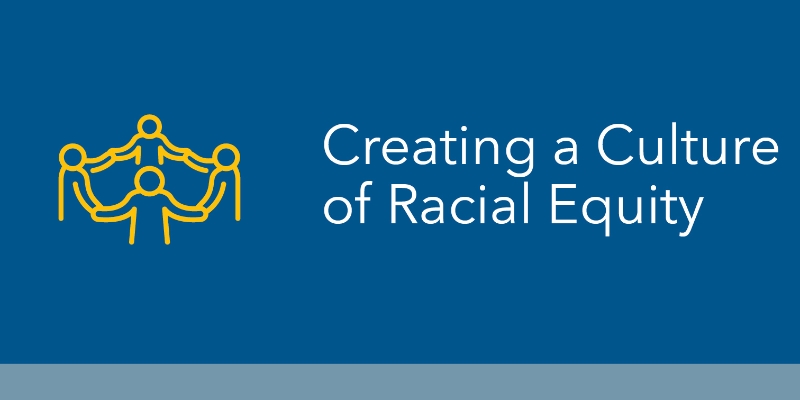 Creating a Culture of Racial Equity